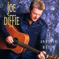 Joe Diffie, In Another World