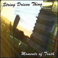 String Driven Thing, Moments Of Truth