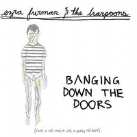 Ezra Furman & The Harpoons, Banging Down the Doors