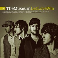 The Museum, Let Love Win