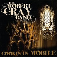 The Robert Cray Band, Cookin' in Mobile