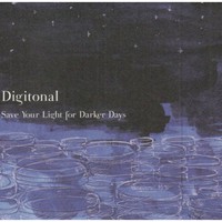 Digitonal, Save Your Light for Darker Days