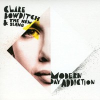 Clare Bowditch and the New Slang, Modern Day Addiction
