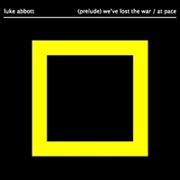 Luke Abbott, (Prelude) We've Lost The War