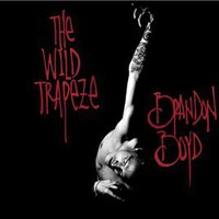 Brandon Boyd, The Wild Trapeze