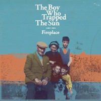The Boy Who Trapped the Sun, Fireplace
