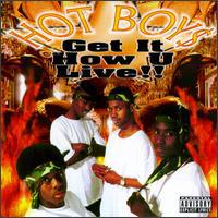 Hot Boy$, Get It How U Live!!
