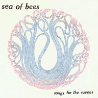 Sea of Bees, Songs for the Ravens