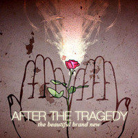 After the Tragedy, The Beautiful Brand New