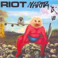 Riot, Narita