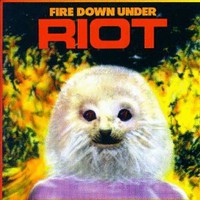 Riot, Fire Down Under