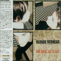 Blonde Redhead, Fake Can Be Just as Good