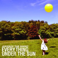 Jukebox the Ghost, Everything Under the Sun