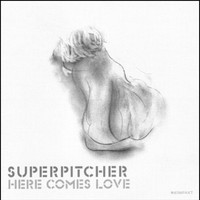 Superpitcher, Here Comes Love