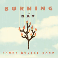 Randy Rogers Band, Burning The Day