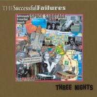 The Successful Failures, Three Nights