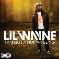 Lil Wayne, I Am Not a Human Being