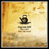 Ingram Hill, Why The Wait