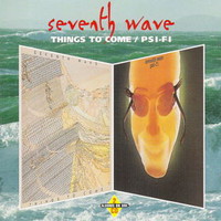Seventh Wave, Things to Come / Psi-Fi