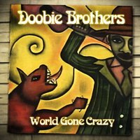 The Doobie Brothers, World Gone Crazy