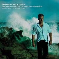 Robbie Williams, In And Out Of Consciousness: Greatest Hits 1990-2010