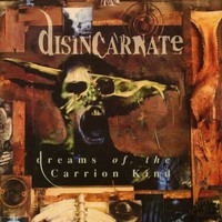 Disincarnate, Dreams of the Carrion Kind
