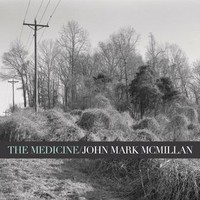 John Mark McMillan, The Medicine