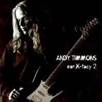 Andy Timmons, Ear X-tacy