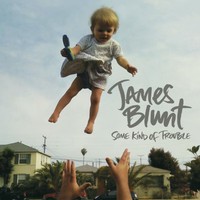 James Blunt, Some Kind of Trouble