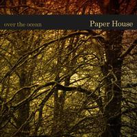 Over The Ocean, Paper House