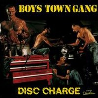 Boys Town Gang, Disc Charge