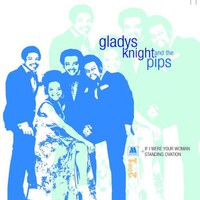 Gladys Knight & The Pips, If I Were Your Woman / Standing Ovation