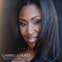 Gabrielle Hurtt, Through My Eyes