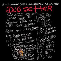 Lee "Scratch" Perry And Adrian Sherwood, Dub Setter