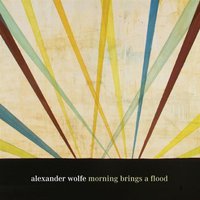 Alexander Wolfe, Morning Brings A Flood