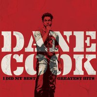 Dane Cook, I Did My Best: Greatest Hits