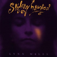 Lynn Miles, Slightly Haunted