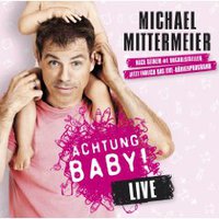 Michael Mittermeier, Achtung Baby! Live