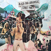 Black Oak Arkansas, Street Party