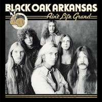 Black Oak Arkansas, Ain't Life Grand
