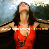 Joan as Police Woman, The Deep Field
