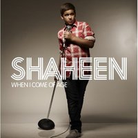 Shaheen, When I Come Of Age