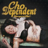Margaret Cho, Cho Dependent