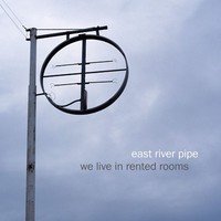 East River Pipe, We Live in Rented Rooms