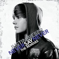 Justin Bieber, Never Say Never: The Remixes