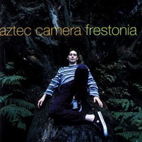 Aztec Camera, Frestonia