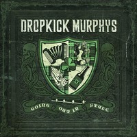 Dropkick Murphys, Going Out in Style