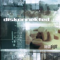 Diskonnekted, Neon Night