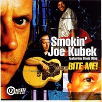Smokin' Joe Kubek, Bite Me!