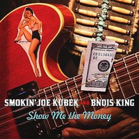 Smokin' Joe Kubek & B'nois King, Show Me the Money